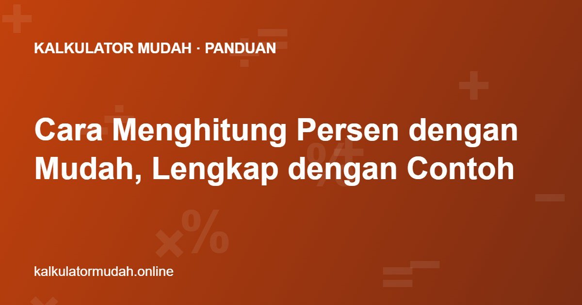 Cara Menghitung Persen dengan Mudah, Lengkap dengan Contoh