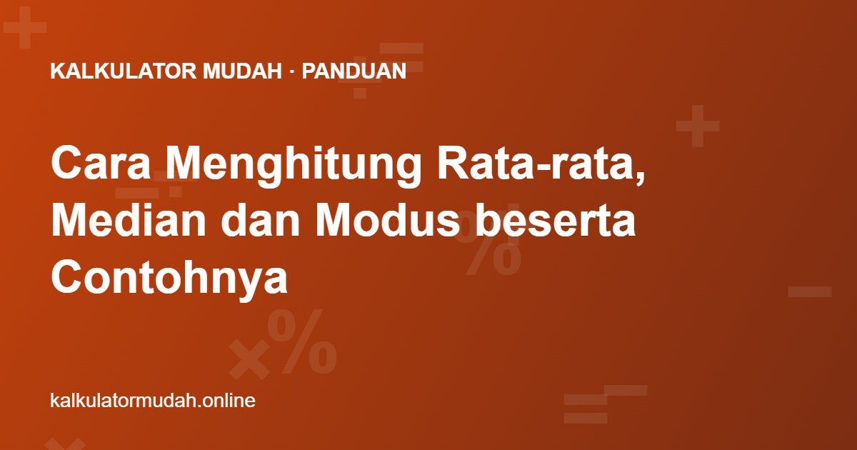 Cara Menghitung Rata-rata, Median dan Modus beserta Contohnya