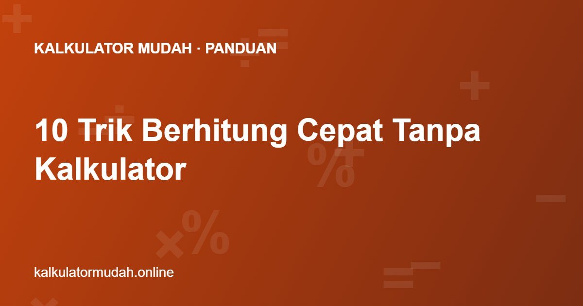 10 Trik Berhitung Cepat Tanpa Kalkulator